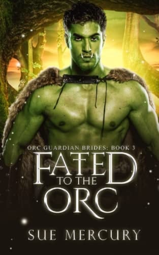 Fated to the Orc A Fantasy Monster Romance
