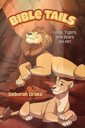 Bible Tails Lions, Tigers, and Bears OH MY!