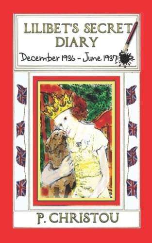 Lilibet's Secret Diary: December 1936 - June 1937 (Lilibet's Diaries)