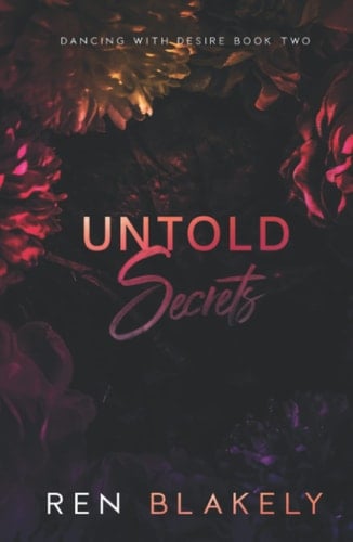 Untold Secrets: Adult Stalker Romance (Dancing with Desire)