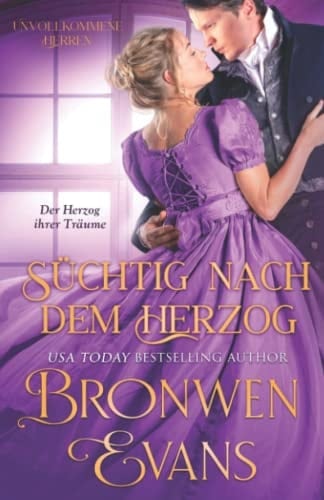 Süchtig nach dem Herzog: Regency Historische Romanze (Unvollkommene Herren) (German Edition)