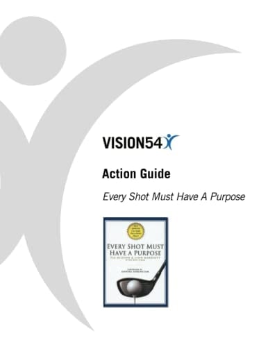 Every Shot Must Have A Purpose Action Guide (VISION54 – Performance in Golf)