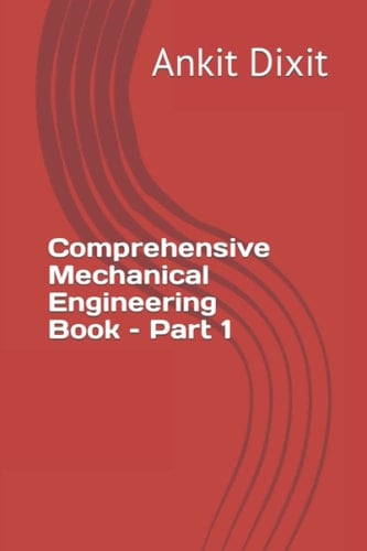 Comprehensive Mechanical Engineering Book – Part 1