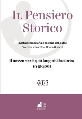 Il Pensiero Storico n. 13/2023: Il mezzo secolo più lungo della storia: 1945-2001 (IPS Edizioni) (Italian Edition)