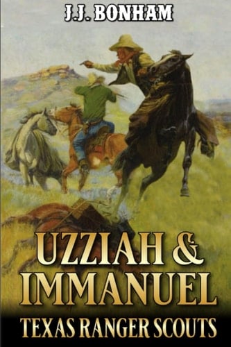 Uzziah And Immanuel: Texas Ranger Scouts: A Western Adventure