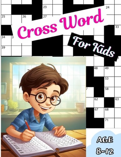 40 Fun Crossword Puzzles for Kids Ages 8 to 12: First Children Crossword Puzzle Book for Kids, Fun And Learning Word Puzzles Book (Solutions Provided)