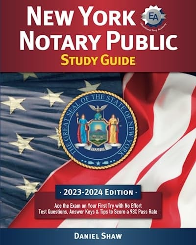 New York Notary Public Study Guide: Ace the Exam on Your First Try with No Effort | Test Questions, Answer Keys & Tips to Score a 98% Pass Rate