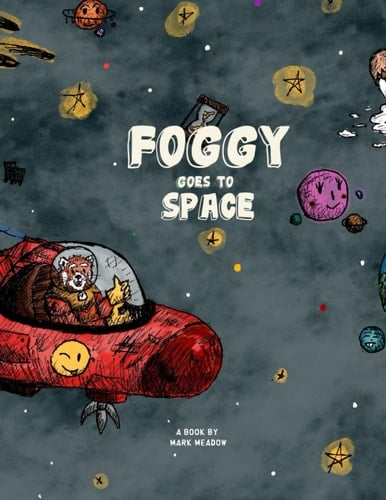 FOGGY GOES TO SPACE: A motivational adventure story for curious children and early readers.