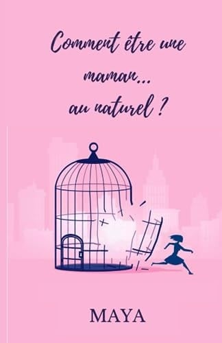 Comment être une maman...au naturel ? (French Edition)