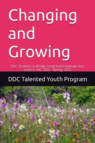 Changing and Growing: DDC Students in Bridge Integrated Language Arts Level 4, Fall, 2022 - Spring, 2023