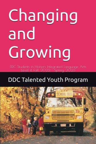 Changing and Growing: DDC Students in Honors Integrated Language Arts Level 4, Fall, 2022 - Spring, 2023