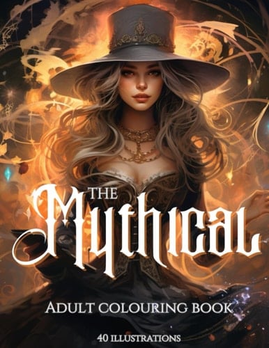 The Mythical Adult Colouring Book: Mythical & Magical Colouring Book For Adults