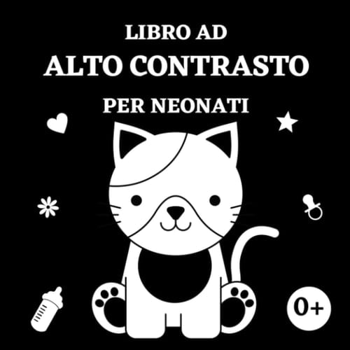 Libro Ad Alto Contrasto Per Neonati: 80 Grandi Immagini in Bianco e Nero per la Stimolazione e lo Sviluppo Visivo e Cognitivo del Tuo Bambino | Il mio ... Carte Per Neonati 0-12 Mesi (Italian Edition)