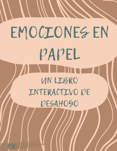 Emociones en papel- Un libro interactivo de desahogo- Libro de autoayuda- LIBRO INTERACTIVO- (Spanish Edition)