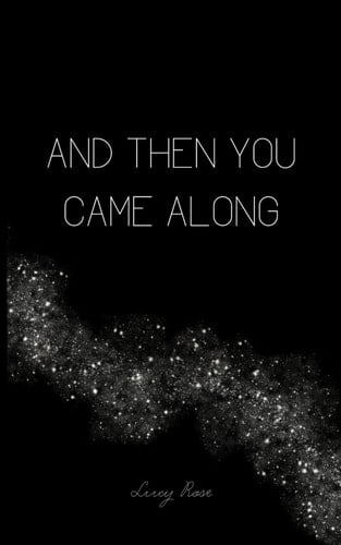 AND THEN YOU CAME ALONG