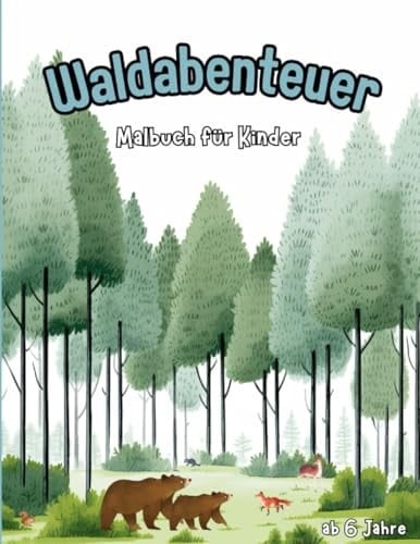 Malbuch - Waldabenteuer: ab 6 Jahre (German Edition)