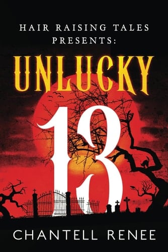 Hair Raising Tales presents: Unlucky 13
