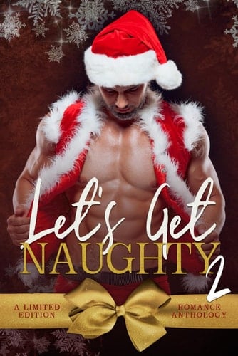 Let's Get Naughty 2: A Limited Edition Romance Anthology