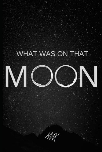 What was on that Moon?