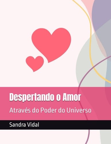 Despertando o Amor: Através do Poder do Universo (Portuguese Edition)
