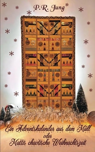 Ein Adventskalender aus dem Müll - oder Mattis chaotische Weihnachtszeit (German Edition)