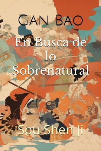 En Busca de lo Sobrenatural: Sou Shen Ji (Spanish Edition)