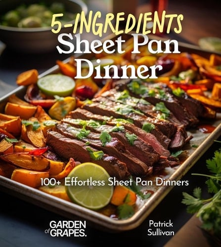 5-Ingredient Sheet Pan Dinners 100+ Delicous Quick and Effortless Recipe, Pictures Included: 100+ Japanese Plant-Based Comfort, Traditional Home Cooking with Easy Ingredients