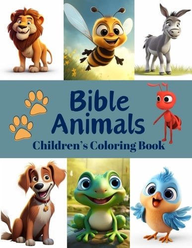 Bible Animals Children's Coloring Book: 45 delightful illustrations (Expect God to Move - Books designed to help you deepen your intimacy with Jesus)