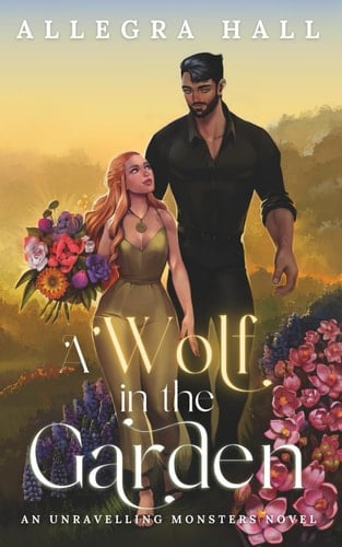 A Wolf in the Garden An Unravelling Monsters Novel