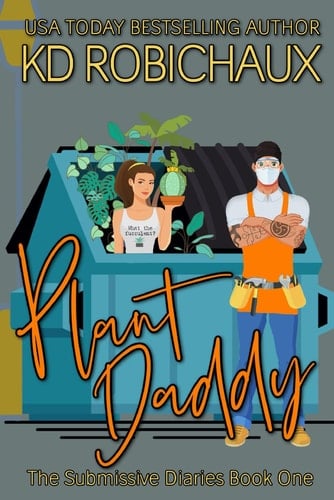 Plant Daddy: The Submissive Diaries Book One: Illustrated Cover Edition