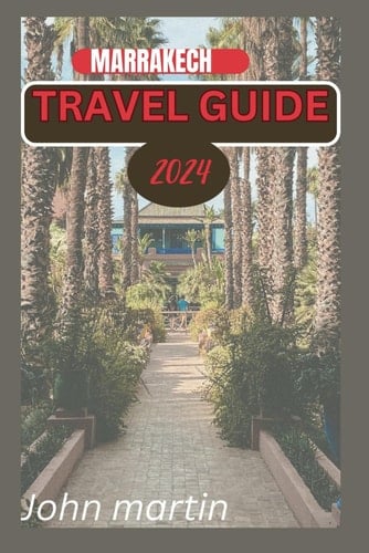 Marrakech Travel Guide 2024