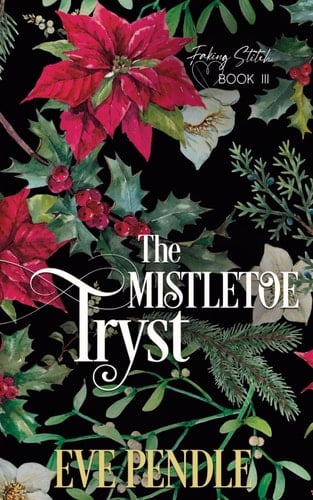 The Mistletoe Tryst: A Steamy Regency Christmas Enemies to Lovers Romance (Faking Stitch)
