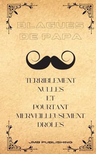 Blague à papa: Terriblement nulles et pourtant merveilleusement drôles (French Edition)