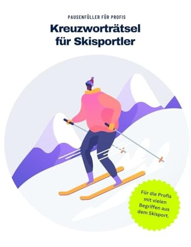 Rätselheft für Skifahrer. Apres Ski und Rätsel lösen. Der ideale Pausenfüller für alle Skiprofis.: Tolles Geschenk für Skifahrer: Rätsel und Knobelei ... alle, die gern Ski fahren. (German Edition)