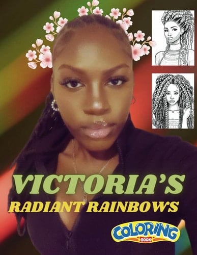 VICTORIA'S RADIANT RAINBOWS: A COLORING ESCAPE FOR BLACK GIRLS