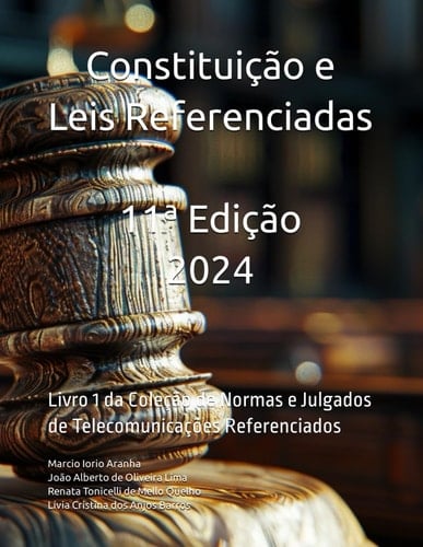 Constituição e Leis Referenciadas: Livro 1 da Coleção de Normas e Julgados de Telecomunicações Referenciados (Portuguese Edition)