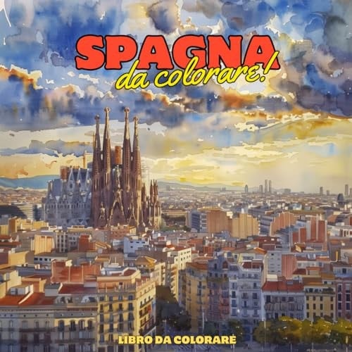SPAGNA DA COLORARE! Libro da colorare: Libro da colorare! (Italian Edition)