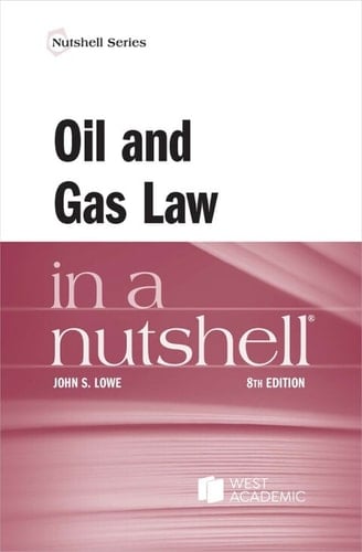 Lowe's Oil and Gas Law in a Nutshell