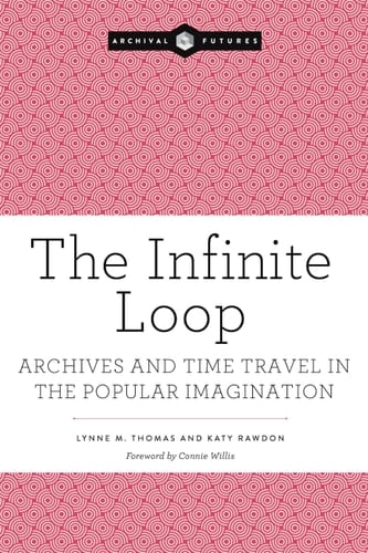 The Infinite Loop Archives and Time Travel in the Popular Imagination