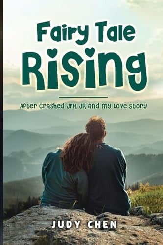 Fairy Tale Rising After Crashed JFK JR and My Love Story