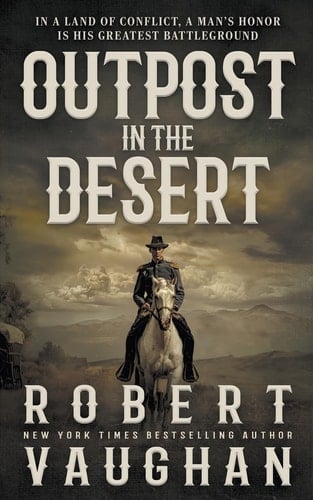 Outpost in the Desert A Classic Western Novel