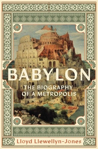 Babylon The Biography of a Metropolis