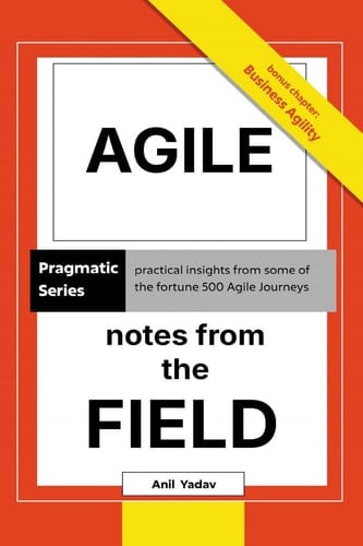Agile: Notes from the Field: Agile That Delivers: Notes from the Trenches