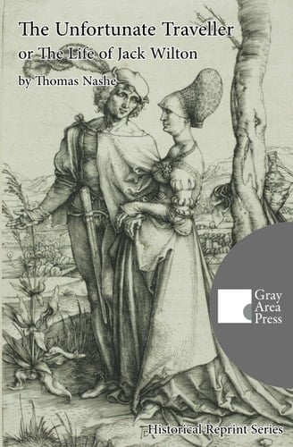 The Unfortunate Traveller Or the Life of Jack Wilton (Annotated and Translated)