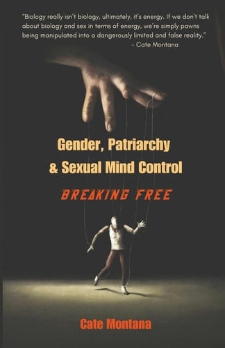 Gender, Patriarchy & Sexual Mind Control Breaking Free