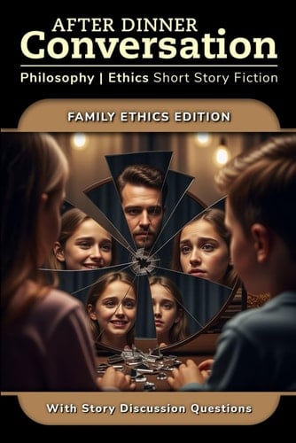 After Dinner Conversation - Family Ethics - Philosophy Ethics Short Story Fiction