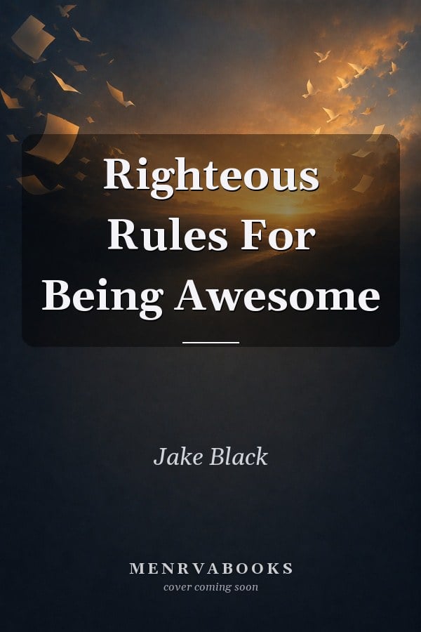 Righteous Rules For Being Awesome