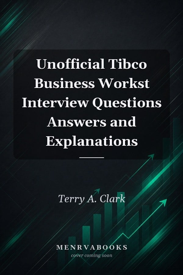 Unofficial Tibco Business Workst Interview Questions Answers and Explanations