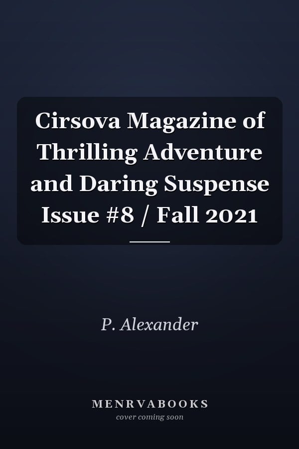 Cirsova Magazine of Thrilling Adventure and Daring Suspense Issue #8 / Fall 2021