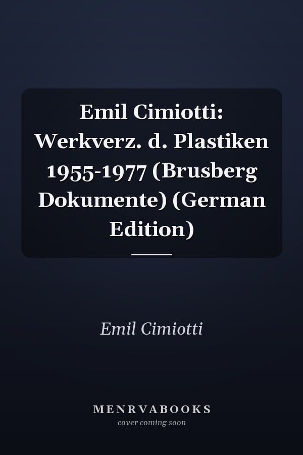 Emil Cimiotti: Werkverz. d. Plastiken 1955-1977 (Brusberg Dokumente) (German Edition)